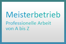 Meisterbetrieb. Professionelle Arbeit von A bis Z